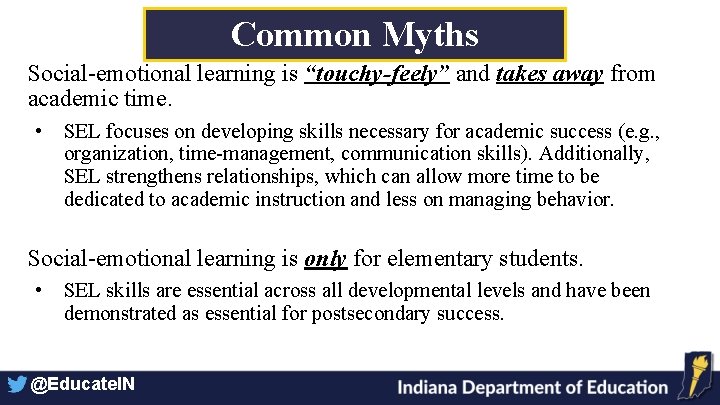 Common Myths Social-emotional learning is “touchy-feely” and takes away from academic time. • SEL