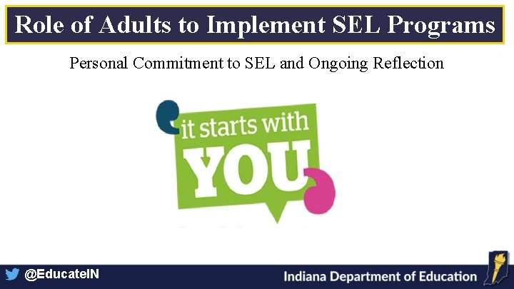 Role of Adults to Implement SEL Programs Personal Commitment to SEL and Ongoing Reflection