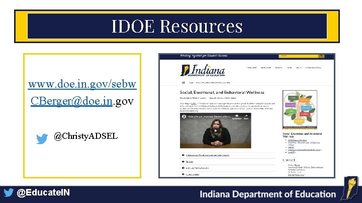 IDOE Resources www. doe. in. gov/sebw CBerger@doe. in. gov @Christy. ADSEL @Educate. IN 
