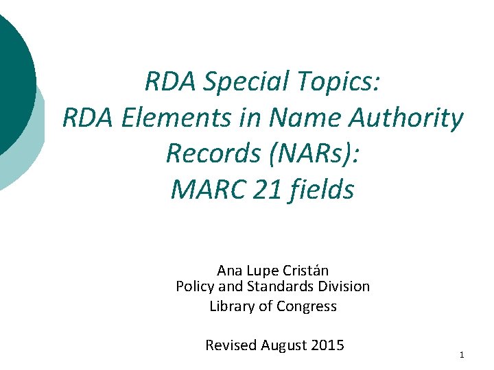 RDA Special Topics: RDA Elements in Name Authority Records (NARs): MARC 21 fields Ana