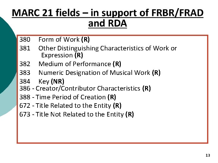 380 381 Form of Work (R) Other Distinguishing Characteristics of Work or Expression (R)