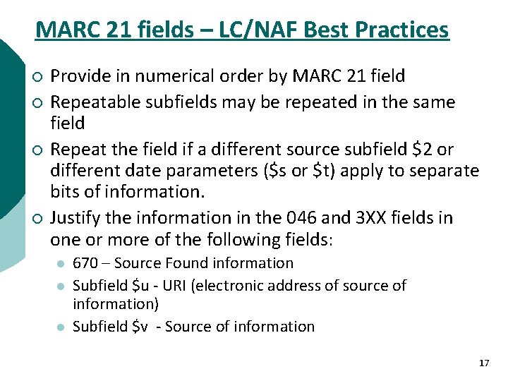 MARC 21 fields – LC/NAF Best Practices ¡ ¡ Provide in numerical order by