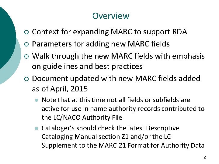 Overview ¡ ¡ Context for expanding MARC to support RDA Parameters for adding new