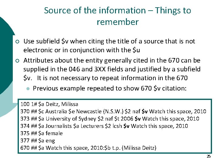 Source of the information – Things to remember ¡ ¡ Use subfield $v when