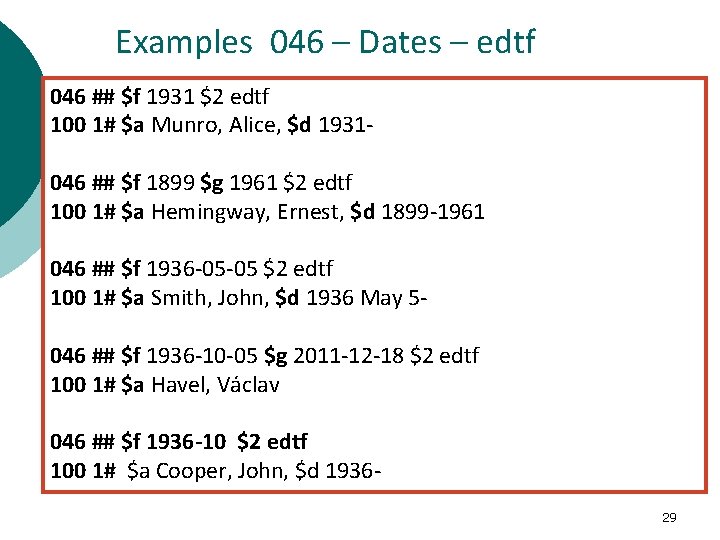 Examples 046 – Dates – edtf 046 ## $f 1931 $2 edtf 100 1#