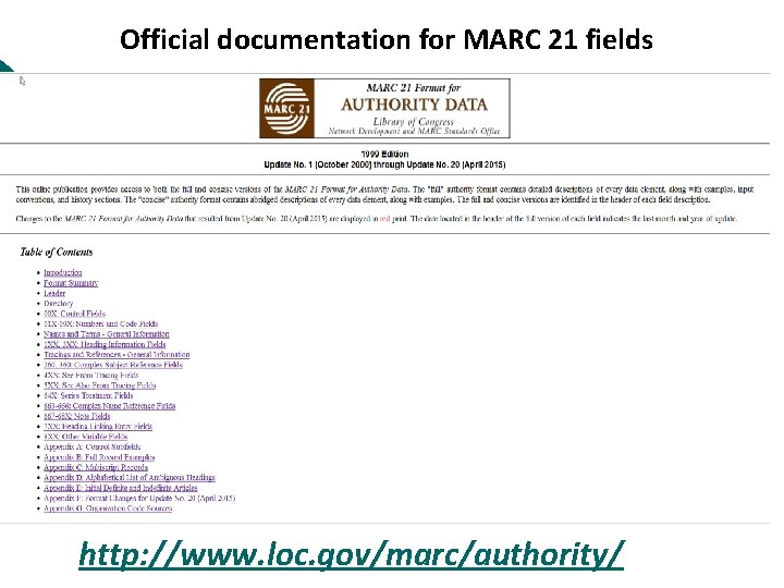 Official documentation for MARC 21 fields http: //www. loc. gov/marc/authority/ 