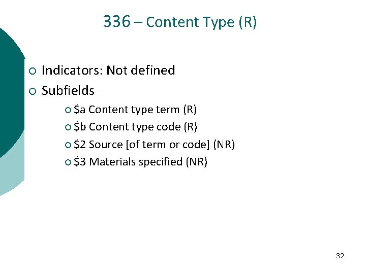 336 – Content Type (R) ¡ ¡ Indicators: Not defined Subfields ¡ $a Content