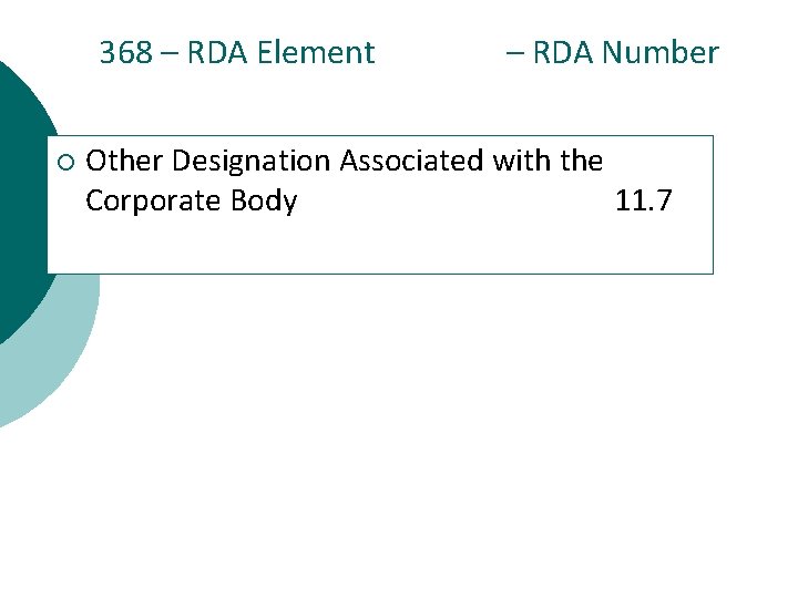 368 – RDA Element ¡ – RDA Number Other Designation Associated with the Corporate