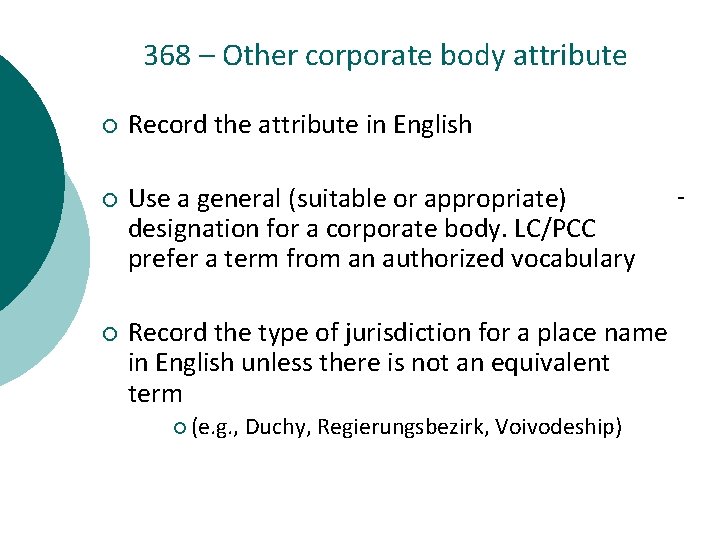 368 – Other corporate body attribute ¡ Record the attribute in English ¡ Use