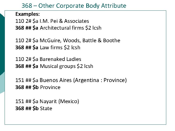 368 – Other Corporate Body Attribute Examples: 110 2# $a I. M. Pei &