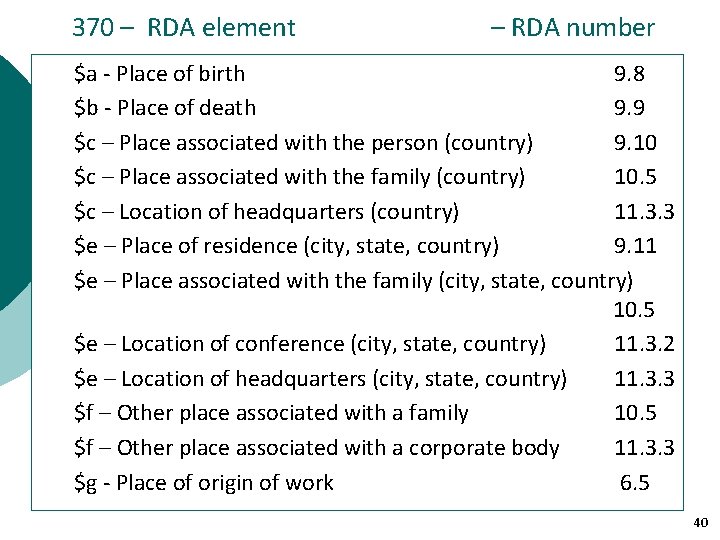 370 – RDA element – RDA number $a - Place of birth 9. 8