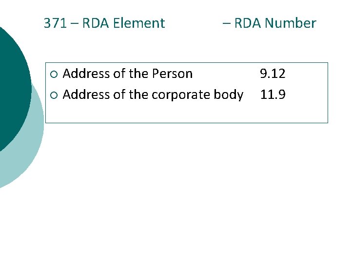 371 – RDA Element – RDA Number Address of the Person ¡ Address of