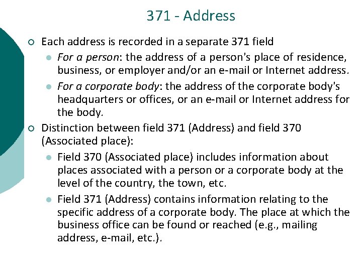371 - Address ¡ ¡ Each address is recorded in a separate 371 field