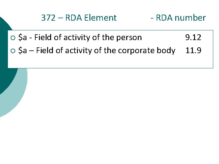 372 – RDA Element - RDA number $a - Field of activity of the