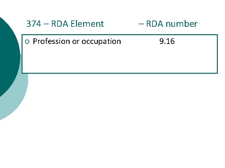 374 – RDA Element ¡ Profession or occupation – RDA number 9. 16 