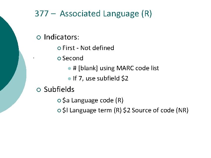 377 – Associated Language (R) ¡ Indicators: ¡ First - Not defined ¡ Second
