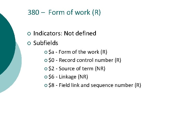 380 – Form of work (R) ¡ ¡ Indicators: Not defined Subfields ¡ $a