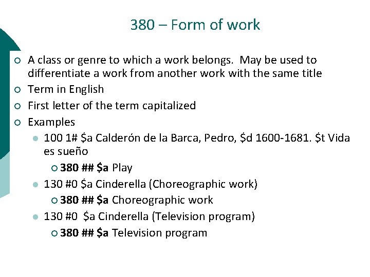 380 – Form of work ¡ ¡ A class or genre to which a