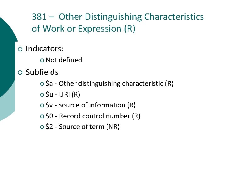 381 – Other Distinguishing Characteristics of Work or Expression (R) ¡ Indicators: ¡ Not