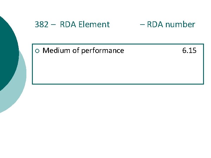 382 – RDA Element ¡ Medium of performance – RDA number 6. 15 