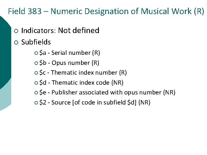 Field 383 – Numeric Designation of Musical Work (R) ¡ ¡ Indicators: Not defined