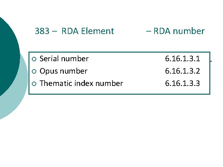 383 – RDA Element ¡ ¡ ¡ Serial number Opus number Thematic index number