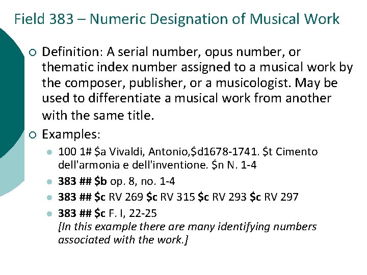 Field 383 – Numeric Designation of Musical Work ¡ ¡ Definition: A serial number,