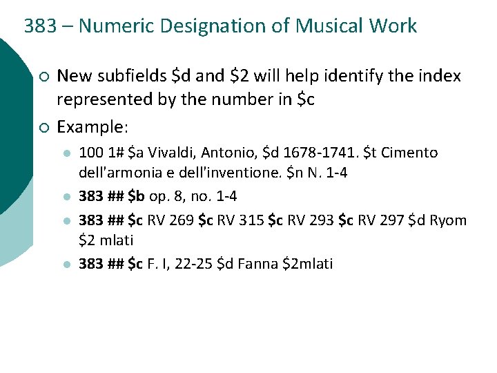383 – Numeric Designation of Musical Work ¡ ¡ New subfields $d and $2