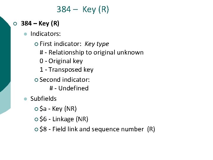 384 – Key (R) ¡ 384 – Key (R) l Indicators: ¡ First indicator: