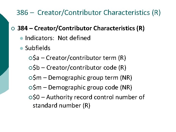 386 – Creator/Contributor Characteristics (R) ¡ 384 – Creator/Contributor Characteristics (R) l Indicators: Not