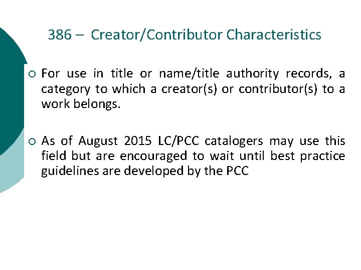 386 – Creator/Contributor Characteristics ¡ For use in title or name/title authority records, a