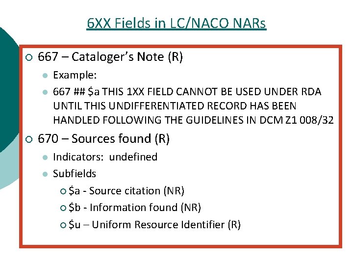 6 XX Fields in LC/NACO NARs ¡ 667 – Cataloger’s Note (R) l l