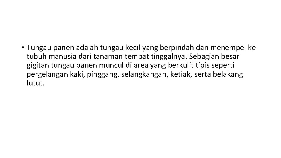  • Tungau panen adalah tungau kecil yang berpindah dan menempel ke tubuh manusia