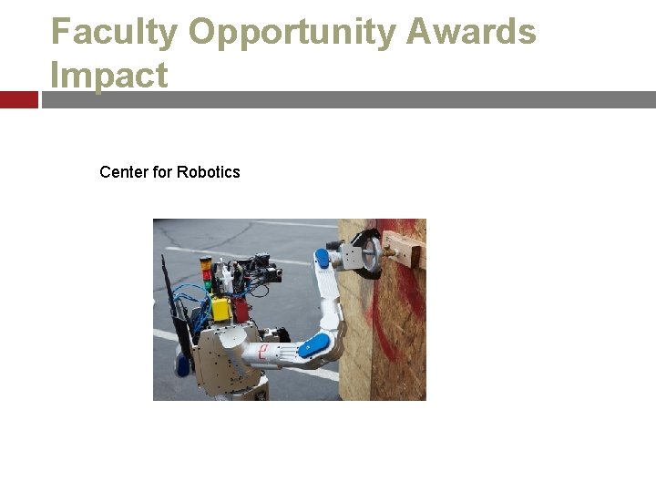 Faculty Opportunity Awards Impact Center for Robotics 