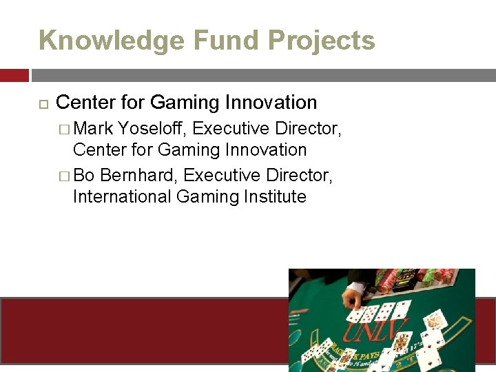 Knowledge Fund Projects Center for Gaming Innovation � Mark Yoseloff, Executive Director, Center for