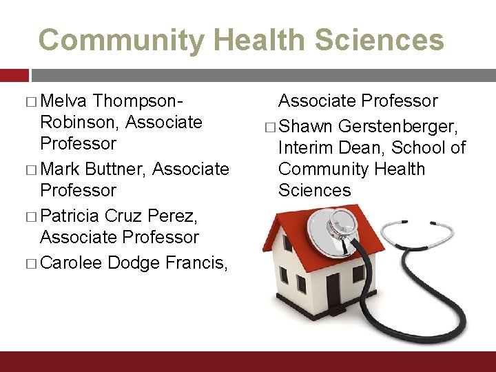 Community Health Sciences � Melva Thompson. Robinson, Associate Professor � Mark Buttner, Associate Professor