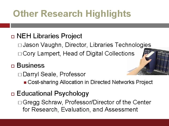 Other Research Highlights NEH Libraries Project � Jason Vaughn, Director, Libraries Technologies � Cory