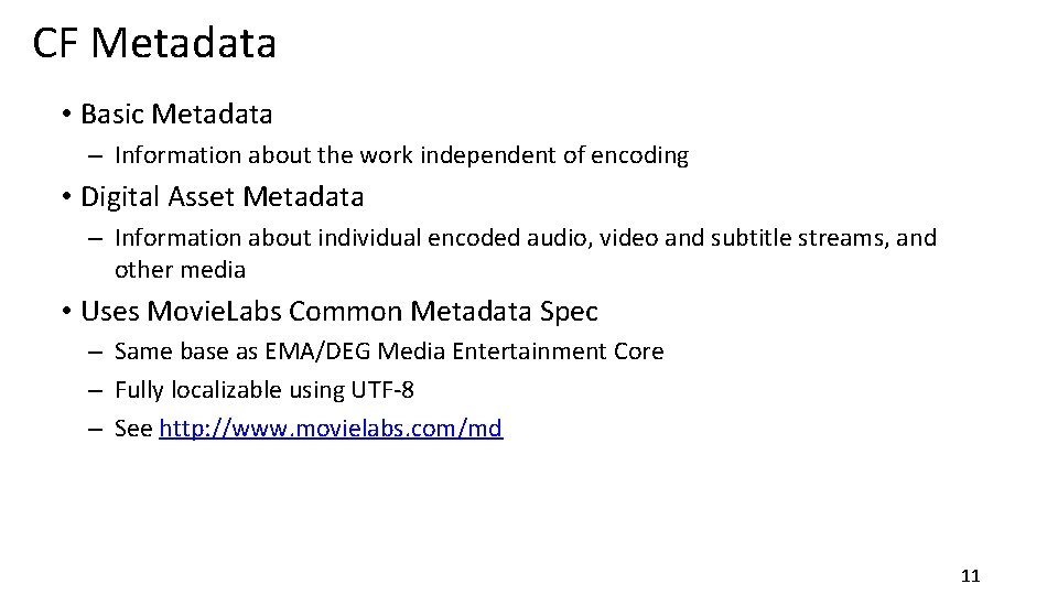 CF Metadata • Basic Metadata – Information about the work independent of encoding •