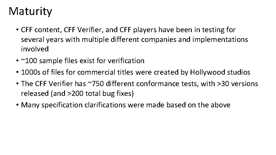 Maturity • CFF content, CFF Verifier, and CFF players have been in testing for