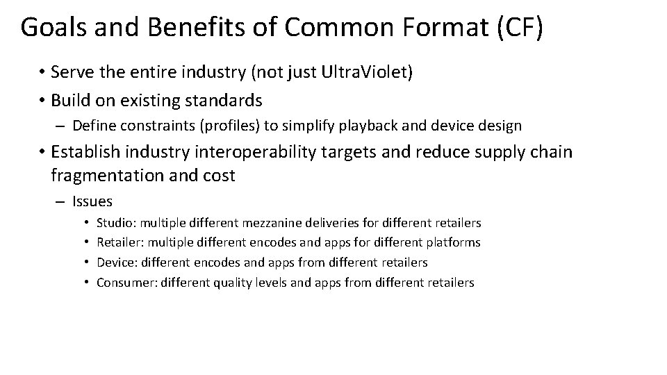 Goals and Benefits of Common Format (CF) • Serve the entire industry (not just