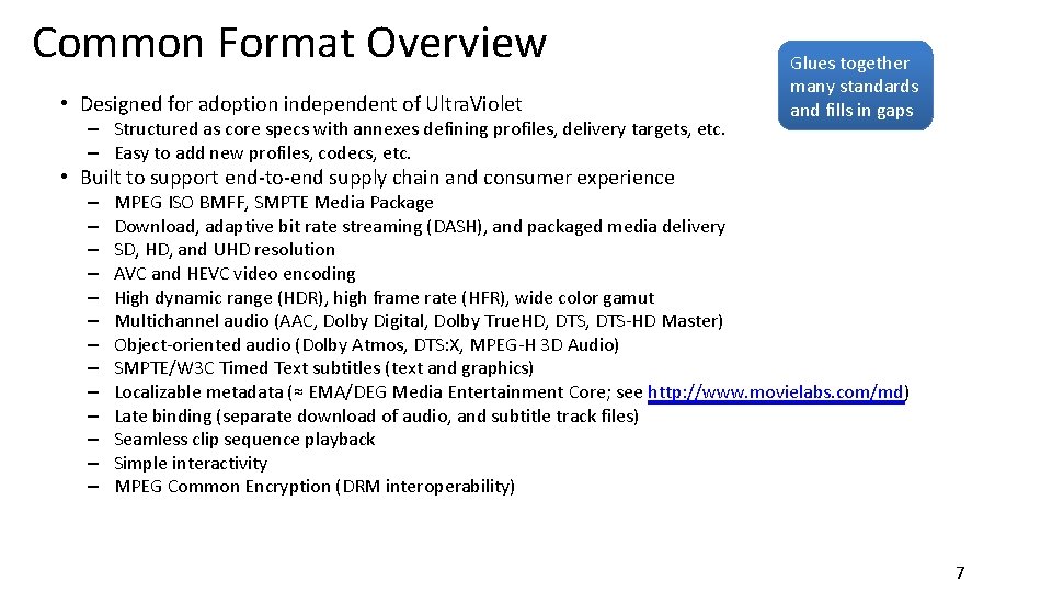 Common Format Overview • Designed for adoption independent of Ultra. Violet – Structured as