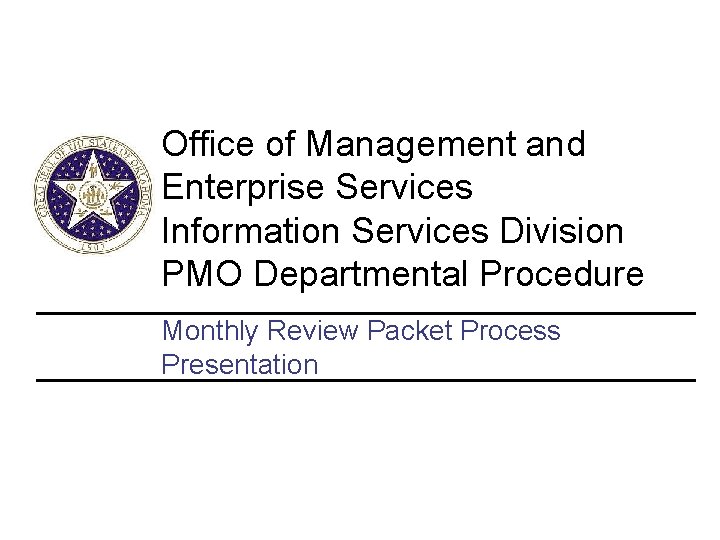 Office of Management and Enterprise Services Information Services Division PMO Departmental Procedure Monthly Review