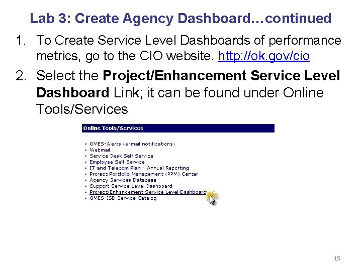 Lab 3: Create Agency Dashboard…continued 1. To Create Service Level Dashboards of performance metrics,