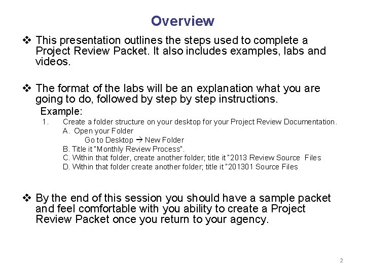Overview v This presentation outlines the steps used to complete a Project Review Packet.