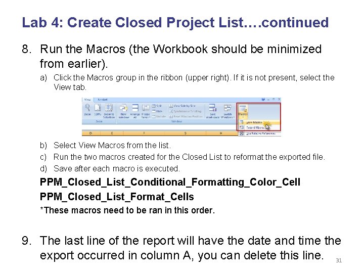 Lab 4: Create Closed Project List…. continued 8. Run the Macros (the Workbook should