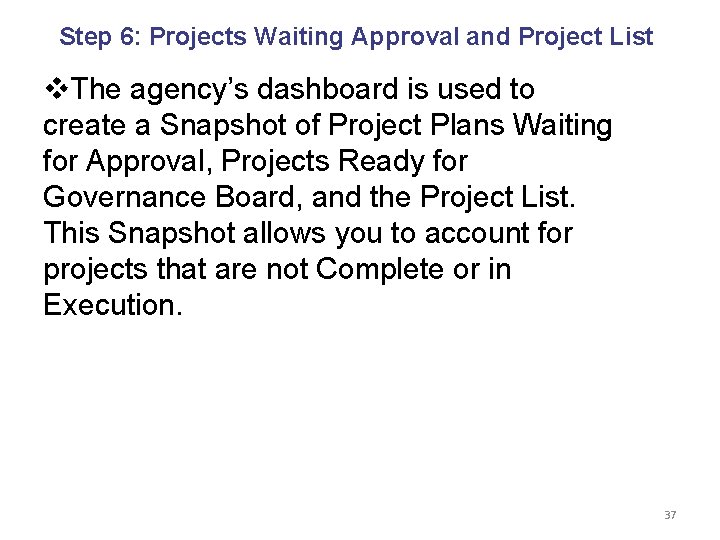 Step 6: Projects Waiting Approval and Project List v. The agency’s dashboard is used