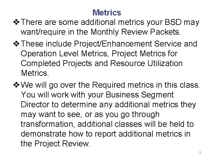 Metrics v There are some additional metrics your BSD may want/require in the Monthly