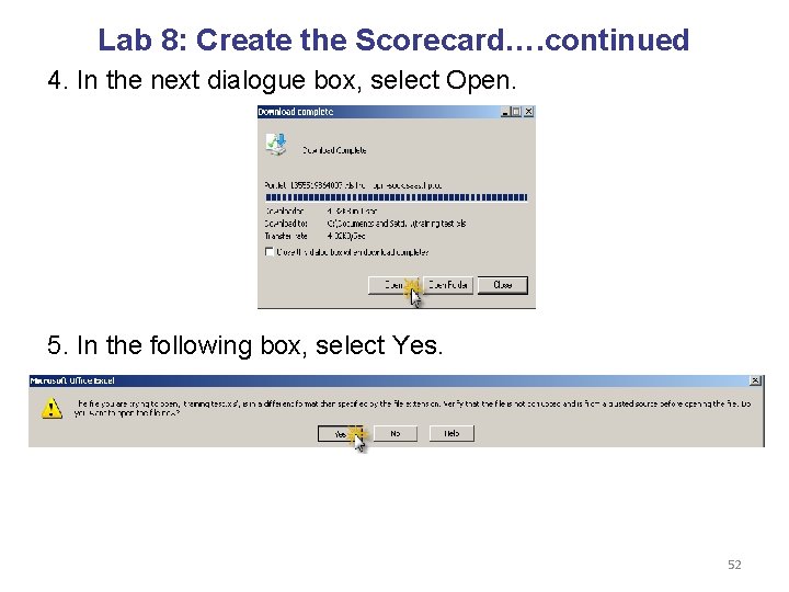 Lab 8: Create the Scorecard…. continued 4. In the next dialogue box, select Open.