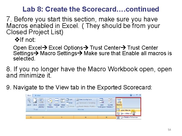 Lab 8: Create the Scorecard…. continued 7. Before you start this section, make sure