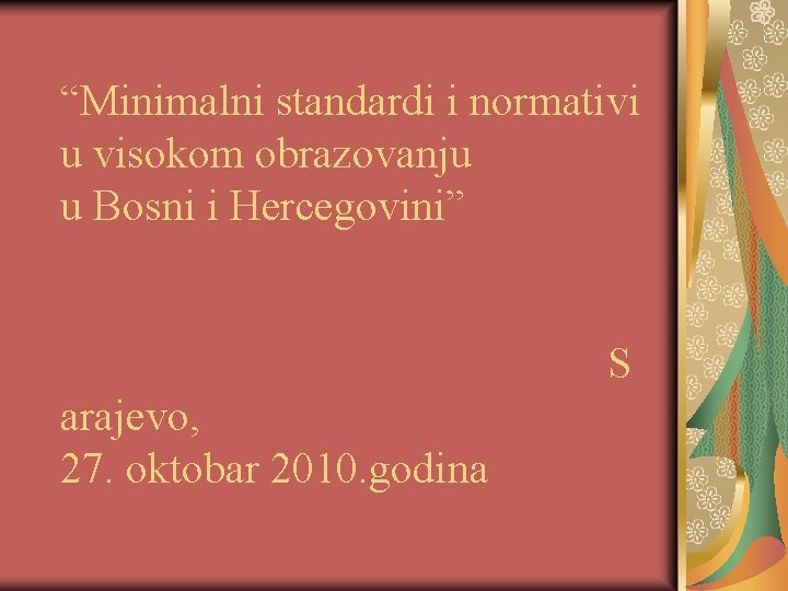 “Minimalni standardi i normativi u visokom obrazovanju u Bosni i Hercegovini” S arajevo, 27.